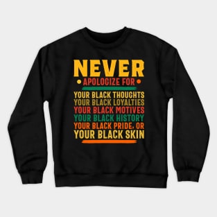 Never Apologize for your black self Crewneck Sweatshirt